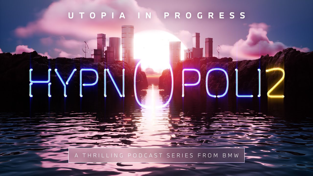 HYPNOPOLIS 2: UTOPIA IN PROGRESS Trailer | A BMW Original Podcast