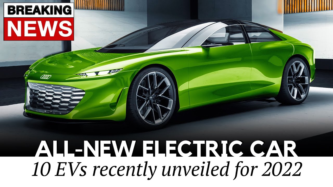 All-New Electric Cars Unveiled at the Latest Auto Shows (Preview of Future 2022 Lineup)