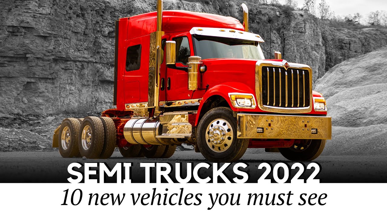 10 All-New Semi Trucks in 2022: The Future of Heavy-Duty Cargo Transportation