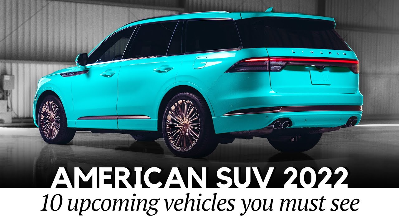 10 Upcoming SUVs by American Carmarkers: All Design and Engine Changes for 2022