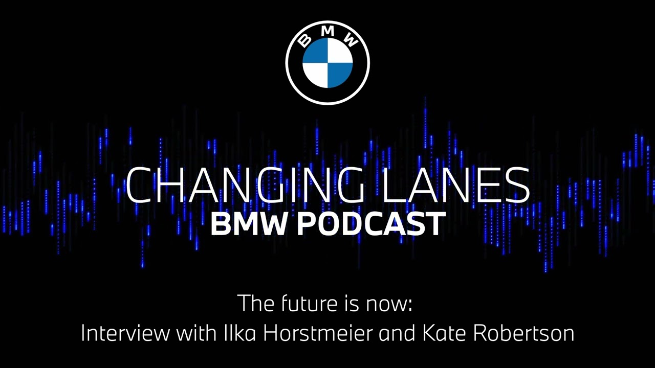 #72 The future is now: Interview with Ilka Horstmeier and Kate Robertson | BMW Podcast