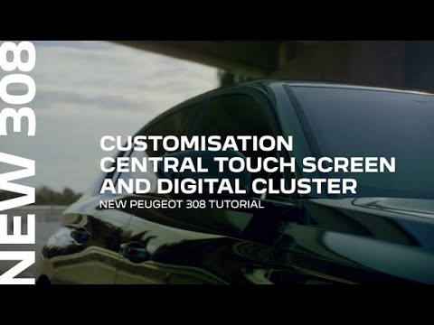 New PEUGEOT 308 Tutorial : Customisation: Central touch screen & digital cluster