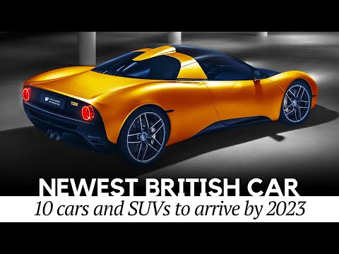 Top 10 Freshest Cars from British Manufacturers Arriving by 2023 (Latest News Overview)